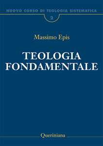 Nuovo corso di teologia sistematica. Nuova ediz.. Vol. 2: Teologia fondamentale. La ratio della fede cristiana.