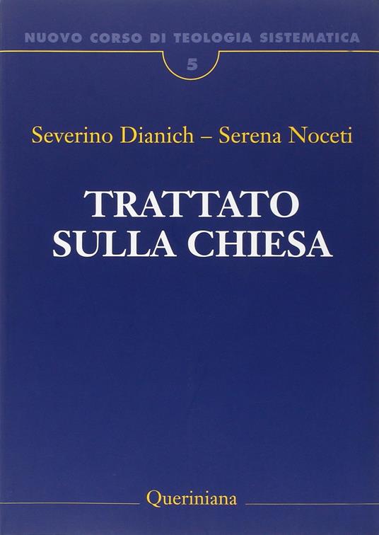 Nuovo corso di teologia sistematica. Vol. 5: Trattato sulla Chiesa - Severino Dianich,Serena Noceti - copertina