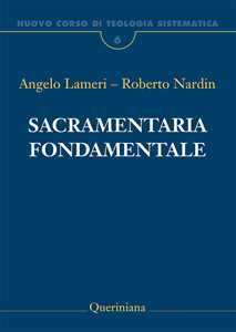 Nuovo corso di teologia sistematica. Vol. 6: Sacramentaria fondamentale