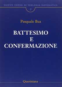 Nuovo corso di teologia sistematica. Vol. 7: Il battesimo e la confermazione.