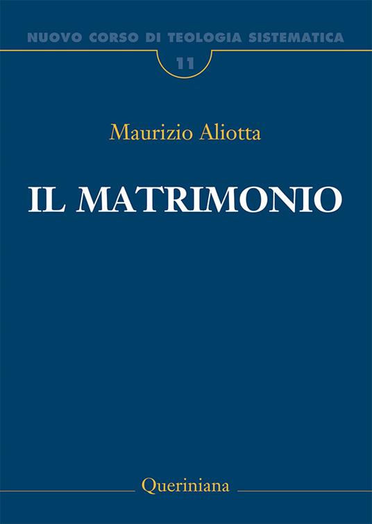 Nuovo corso di teologia sistematica. Vol. 11: Il matrimonio. - Maurizio Aliotta - copertina