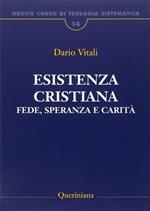 Nuovo corso di teologia sistematica. Vol. 14: Esistenza cristiana. Fede, speranza e carità.