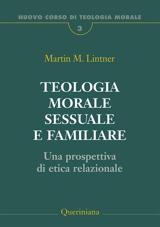 Teologia morale sessuale e familiare. Una prospettiva di etica relazionale - Martin M. Lintner - copertina