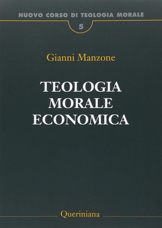 Nuovo corso di teologia morale. Vol. 5: Teologia morale economica. - Gianni Manzone - copertina