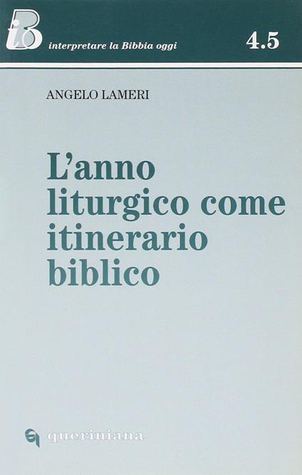L'anno liturgico come itinerario biblico - Angelo Lameri - copertina