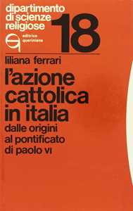 L'Azione Cattolica in Italia dalle origini al pontificato di Paolo VI