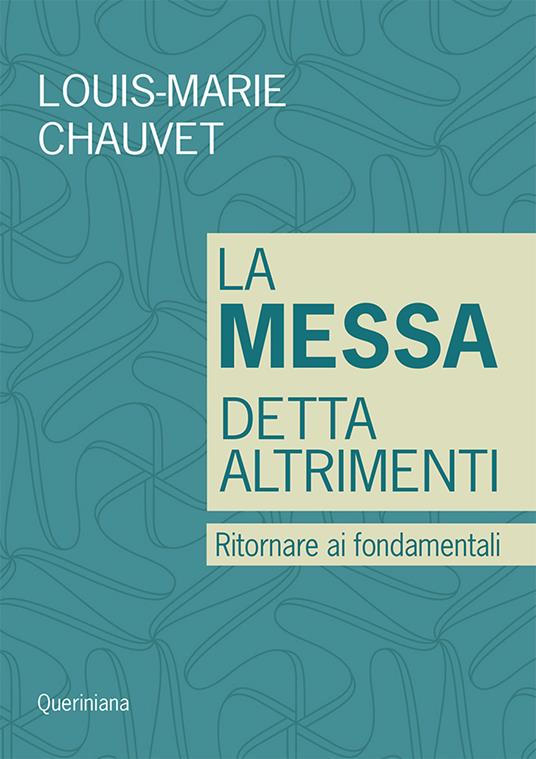 La messa detta altrimenti. Ritornare ai fondamentali - Louis-Marie Chauvet - copertina