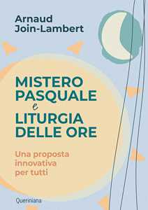 Mistero pasquale e liturgia delle ore. Una proposta innovativa per tutti