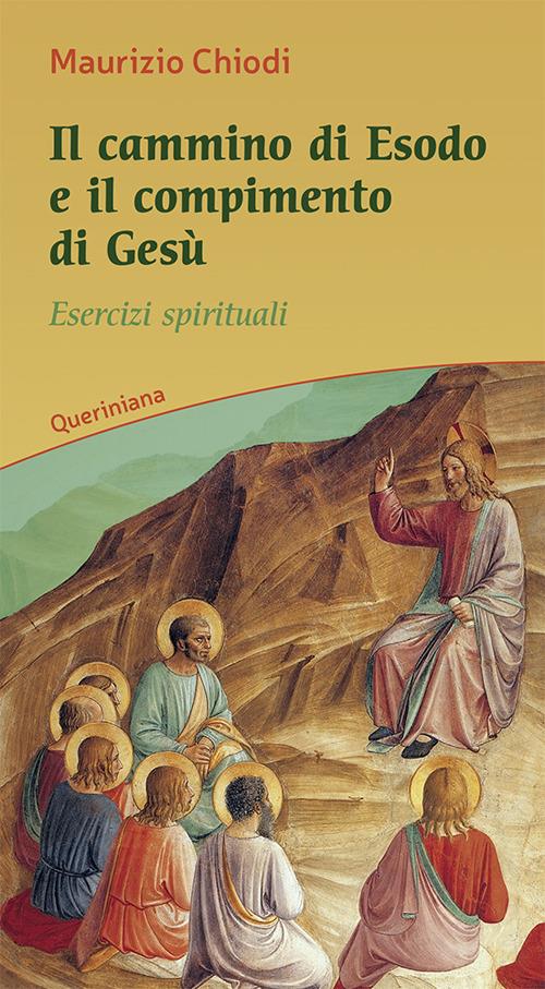 Il cammino di esodo e il compimento di Gesù. Esercizi spirituali - Maurizio Chiodi - copertina