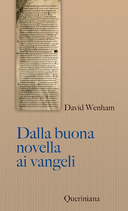 Dalla buona novella ai Vangeli. Cosa dissero i primi cristiani su Gesù? Nuova ediz. - David Wenham - copertina