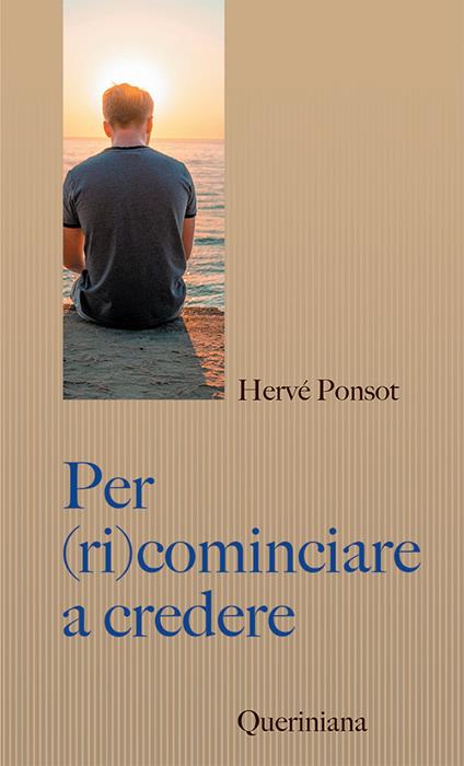 Per (ri)cominciare a credere. Catechismo per i nostri contemporanei - Hervé Ponsot - copertina