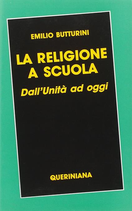 La religione a scuola. Dall'unità ad oggi - Emilio Butturini - copertina