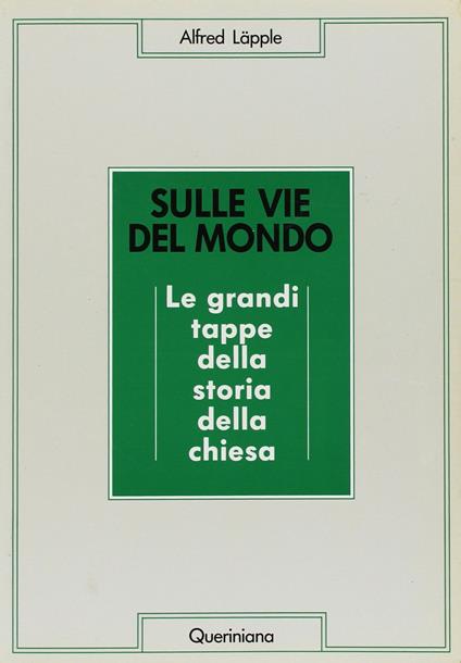 Sulle vie del mondo. Le grandi tappe della storia della Chiesa - Alfred Läpple - copertina