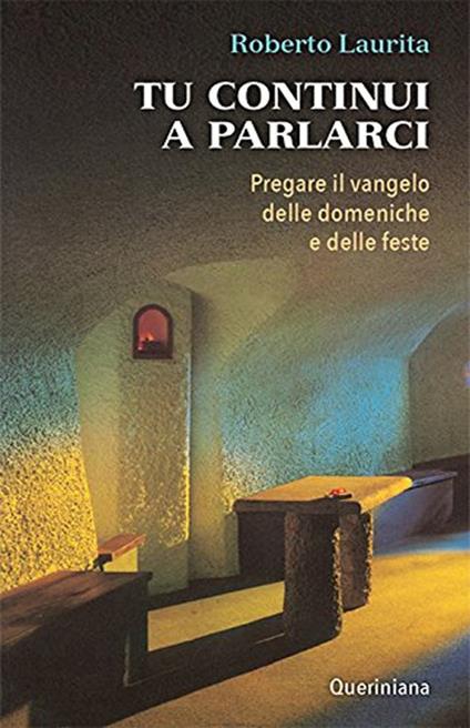 Tu continui a parlarci. Pregare il vangelo delle domeniche e delle feste - Roberto Laurita - copertina