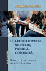 La Lectio divina: Silenzio, parola, comunità. Metodo ecclesiale ed orante per leggere le Scritture. Nuova ediz.