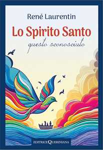 Lo spirito Santo, questo sconosciuto. Scoprire la sua esperienza e la sua persona