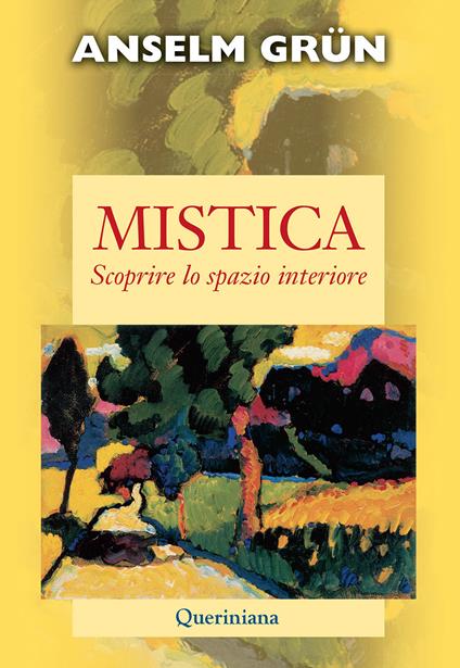 Mistica. Scoprire lo spazio interiore - Anselm Grün - copertina