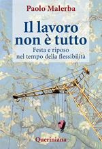 Il lavoro non è tutto. Festa e riposo nel tempo della flessibilità