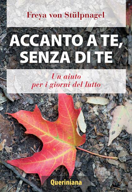 Accanto a te, senza di te. Un aiuto per i giorni del lutto - Freya von Stülpnagel - copertina