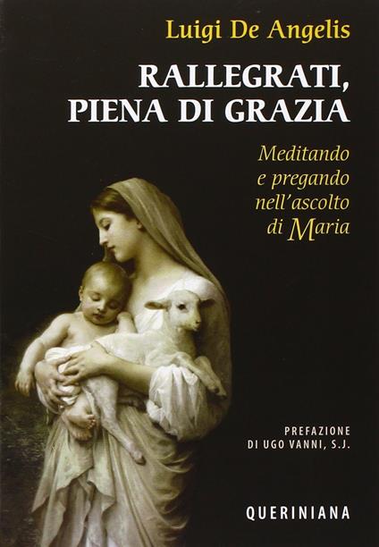 Rallegrati, piena di grazia. Meditando e pregando nell'ascolto di Maria - Luigi De Angelis - copertina