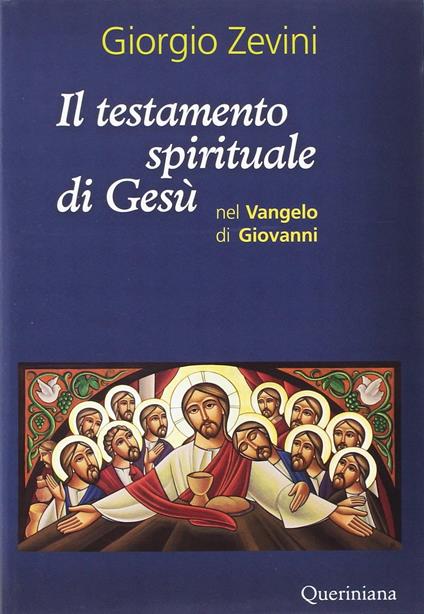 Il testamento spirituale di Gesù nel Vangelo di Giovanni - Giorgio Zevini - copertina