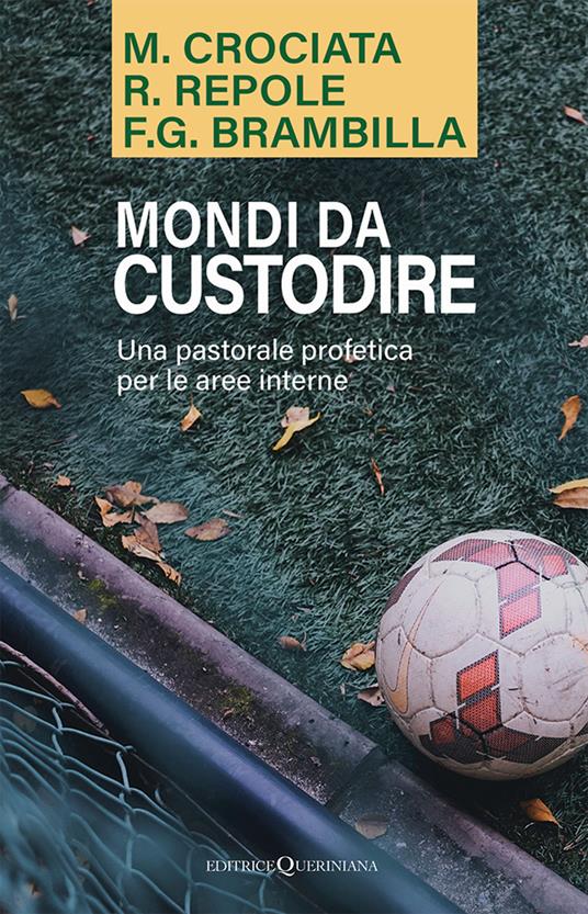 Mondi da custodire. Una pastorale profetica per le aree interne - Mariano Crociata,Roberto Repole,Franco Giulio Brambilla - copertina