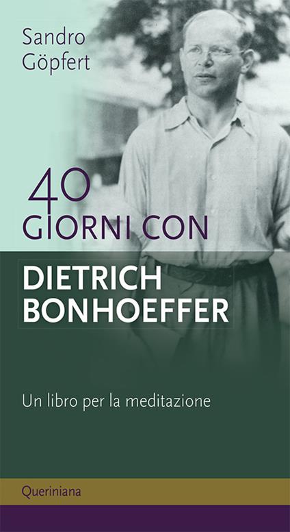 40 giorni con Dietrich Bonhoeffer. Un libro per la meditazione. Nuova ediz. - Sandro Göpfert - copertina