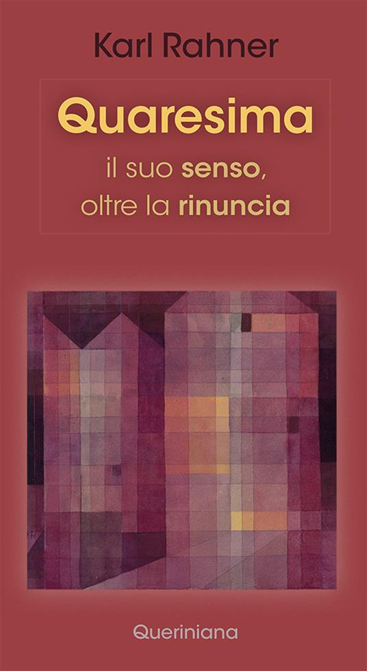 Quaresima. Il suo senso, oltre la rinuncia - Karl Rahner - copertina