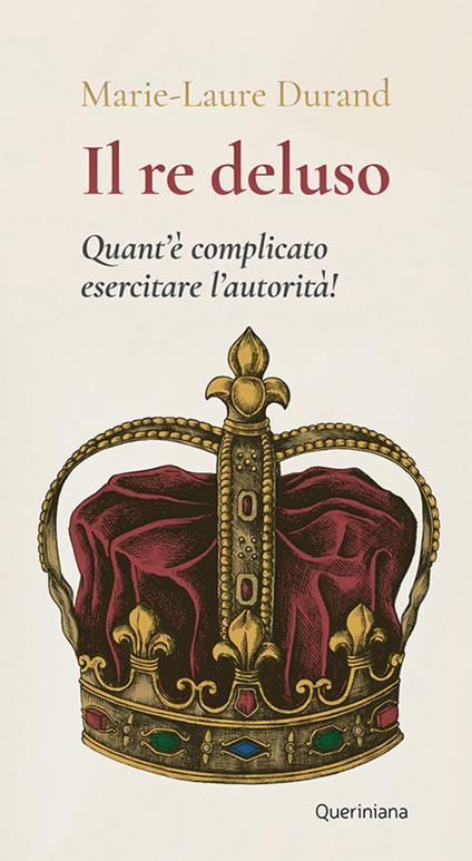 Il Re deluso. Quant’è complicato esercitare l’autorità! - Marie Laure Durand - copertina