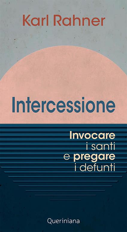 Intercessione. Invocare i santi e pregare i defunti - Karl Rahner - copertina
