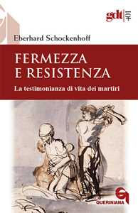 Fermezza e resistenza. La testimonianza di vita dei martiri
