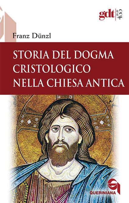 Storia del dogma cristologico nella Chiesa antica - Franz Dünzl - copertina