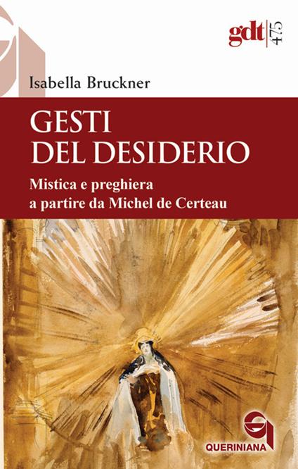 Gesti del desiderio. Mistica e preghiera a partire da Michel de Certeau - Isabella Bruckner - copertina