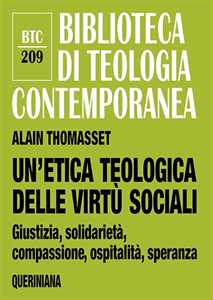 Un'etica teologica delle virtù sociali. Giustizia, solidarietà, compassione, ospitalità, speranza