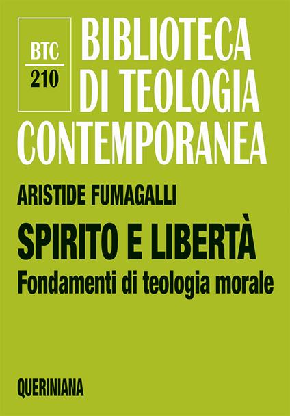 Spirito e libertà. Fondamenti di teologia morale - Aristide Fumagalli - copertina