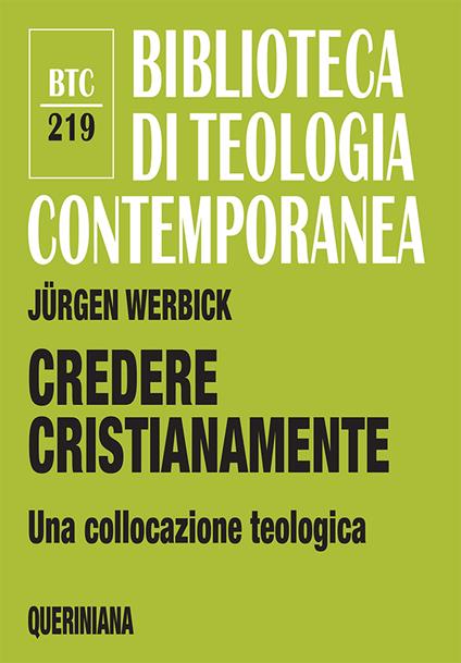 Credere cristianamente. Una collocazione teologica - Jürgen Werbick - copertina