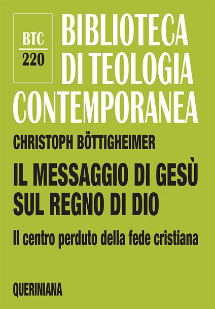 Il messaggio di Gesù sul regno di Dio. Il centro perduto della fede cristiana - Christoph Böttigheimer - copertina