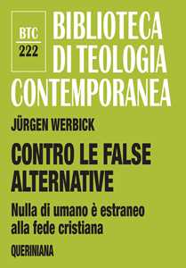 Contro le false alternative. Nulla di umano è estraneo alla fede cristiana