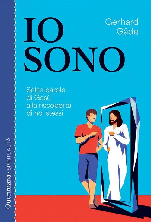 «Io sono». Sette parole di Gesù alla riscoperta di noi stessi - Gerhard Gäde - copertina