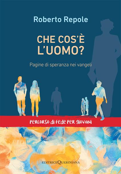 Che cos'è l'uomo? Pagine di speranza nei vangeli - Roberto Repole - copertina