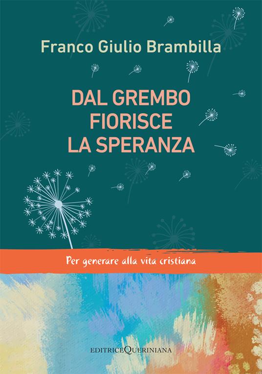 Dal grembo fiorisce la speranza. Per generare alla vita cristiana - Franco Giulio Brambilla - copertina