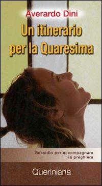 Un itinerario per la Quaresima. Sussidio per accompagnare la preghiera - Averardo Dini - copertina