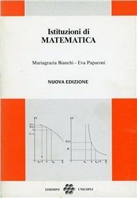 Istituzioni di matematica - Mariagrazia Bianchi,Eva Paparoni - copertina