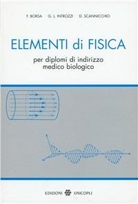 Elementi di fisica. Per diplomi di indirizzo medico biologico - Ferdinando Borsa,Gianluca Introzzi,Domenico Scannicchio - copertina