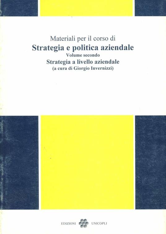 Materiali per il corso di strategia e politica aziendale. Vol. 2: Strategia a livello aziendale - copertina
