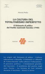 La cultura del totalitarismo imperfetto. Il «Dizionario di politica» del Partito Nazionale Fascista (1940)