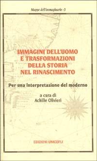 Immagini dell'uomo e trasformazioni della storia nel Rinascimento. Per una interpretazione del moderno - copertina