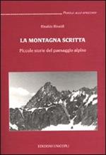 La montagna scritta. Piccole storie del paesaggio alpino