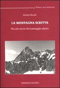 La montagna scritta. Piccole storie del paesaggio alpino - Rinaldo Rinaldi - copertina