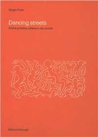 Dancing streets. Scena pubblica urbana e vita sociale